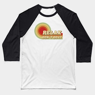 Retro Relax Don't Do It Vintage 80's Baseball T-Shirt